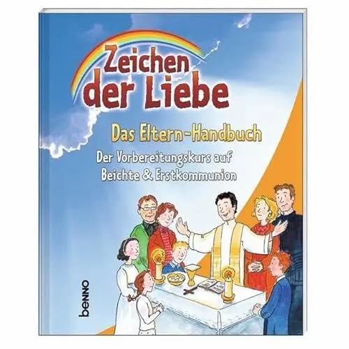 Produktbild: Zeichen der Liebe - Das Elternhandbuch: Der Vorbereitungskurs auf Beichte & Erstkommunion