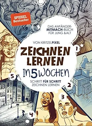 Produktbild: Zeichnen lernen in 5 Wochen: Garantiert zeichnen lernen: Das Anfänger-Mitmach-Buch für Kinder & Erwachsene: Schritt für Schritt mit Übungsseiten & QR-Codes zu Erklärvideos
