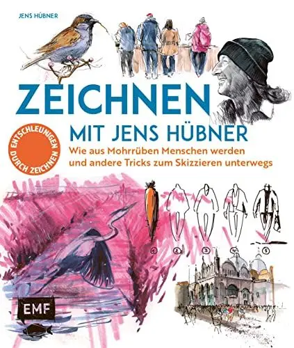 Produktbild: Zeichnen mit Jens Hübner – Entschleunigen durch Zeichnen: Wie aus Mohrrüben Menschen werden und andere Tricks zum Skizzieren unterwegs