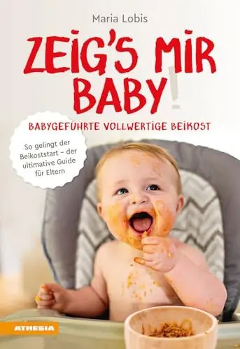 Produktbild: Zeig´s mir Baby! Babygeführte vollwertige Beikost: So gelingt der Beikoststart - der ultimative Guide für Eltern