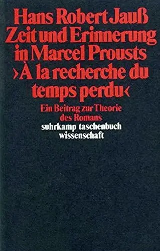 Produktbild: Zeit und Erinnerung in Marcel Prousts »A la recherche du temps perdu«: Ein Beitrag zur Theorie des Romans (suhrkamp taschenbuch wissenschaft)
