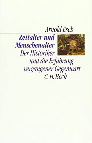 Produktbild: Zeitalter und Menschenalter: Der Historiker und die Erfahrung vergangener Gegenwart (C.H. Beck Kulturwissenschaft)