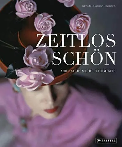 Produktbild: Zeitlos schön: 100 Jahre Modefotografie