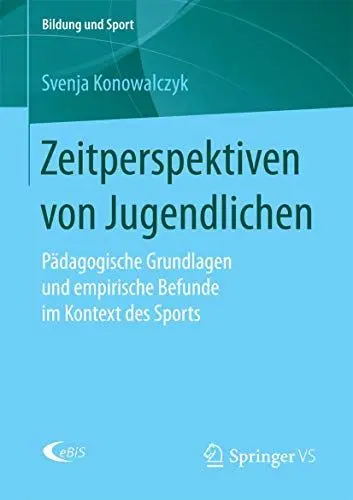 Produktbild: Zeitperspektiven von Jugendlichen: Pädagogische Grundlagen und empirische Befunde im Kontext des Sports (Bildung und Sport, Band 11)