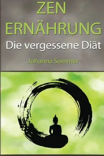 Produktbild: Zen Ernährung: Die vergessene Diät abseits der Trends Stoffwechselkur und hCG-Diät