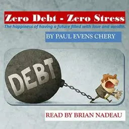 Produktbild: Zero Debt - Zero Stress: The Happiness of Having a Future Filled with Love and Wealth