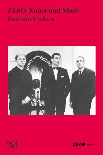 Produktbild: ZERO-Kunst und Mode: Avantgarde der 1960er – Kunst, Design und Performance im Dialog (Hatje Cantz Text, Band 33)