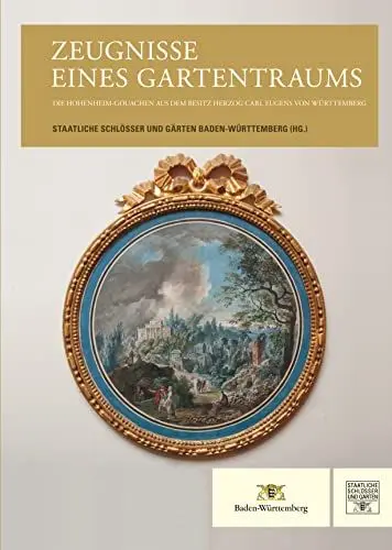 Produktbild: Zeugnisse eines Gartentraums: Die Hohenheim-Gouachen aus dem Besitz Herzog Carl Eugens von Württemberg