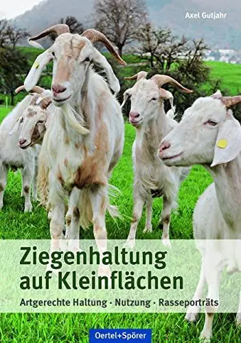 Produktbild: Ziegenhaltung auf Kleinflächen: Artgerechte Haltung, Nutzung, Rasseporträts