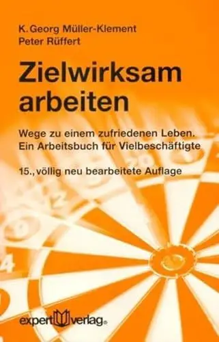 Produktbild: Zielwirksam arbeiten: Wege zu einem zufriedenen Leben. Ein Arbeitsbuch für Vielbeschäftigte (expert-taschenbücher)
