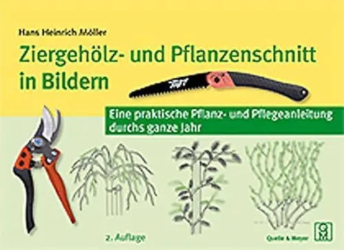 Produktbild: Ziergehölz- und Pflanzenschnitt in Bildern: Eine praktische Pflanz- und Pflegeanleitung durchs ganze Jahr