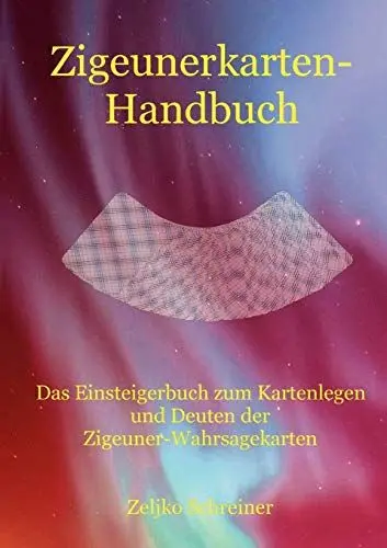 Produktbild: Zigeunerkarten-Handbuch: Das Einsteigerbuch zum Kartenlegen und Deuten der Zigeuner-Wahrsagekarten