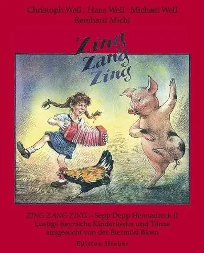 Produktbild: Zing Zang Zing: Sepp Depp Hennadreck II. Lustige bayrische Kinderlieder, Reime, Gedicht und Volkstänze ausgesucht von der Biermösl Blosn. Liederbuch.