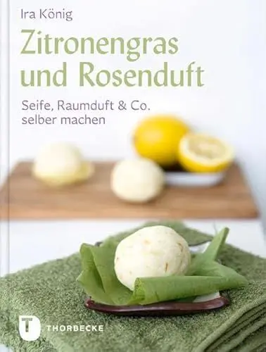 Produktbild: Zitronengras und Rosenduft: Seife, Raumduft & Co. selber machen