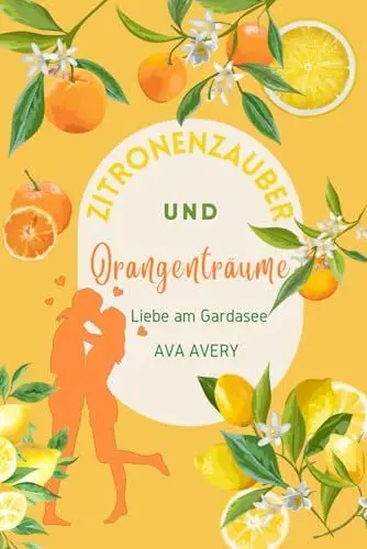 Produktbild: Zitronenzauber und Orangenträume: Liebe am Gardasee - Liebesroman (Dolce Vita - Verliebt in Italien, Band 1)