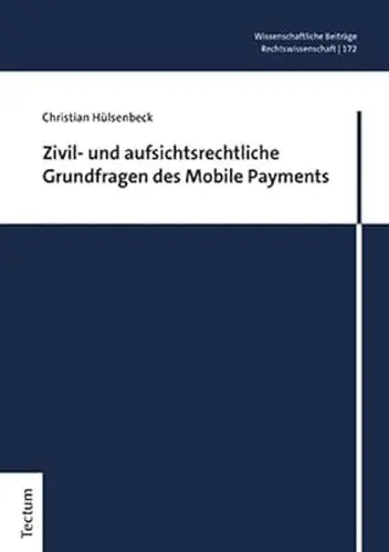 Produktbild: Zivil- und aufsichtsrechtliche Grundfragen des Mobile Payments (Wissenschaftliche Beiträge aus dem Tectum Verlag: Rechtswissenschaft)