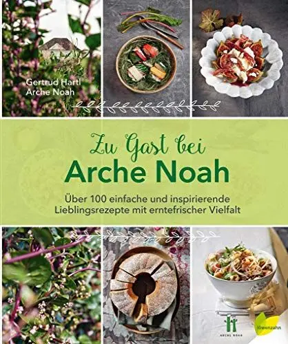 Produktbild: Zu Gast bei Arche Noah: Über 100 einfache und inspirierende Lieblingsrezepte mit erntefrischer Vielfalt