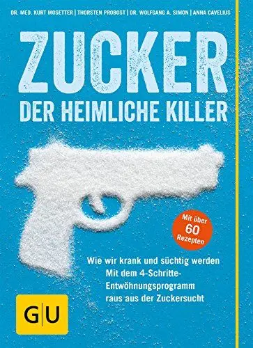 Produktbild: Zucker - Der heimliche Killer: Wie wir krank und süchtig werden. Wie wir uns schützen, ohne auf Süßes zu verzichten.