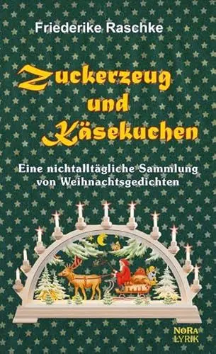 Produktbild: Zuckerzeug und Käsekuchen: Eine nichtalltägliche Sammlung von Weihnachtsgedichten