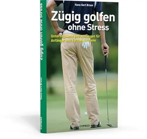 Produktbild: Zügig golfen ohne Stress: Unterhaltsame Betrachtungen für Anfänger und Fortgeschrittene