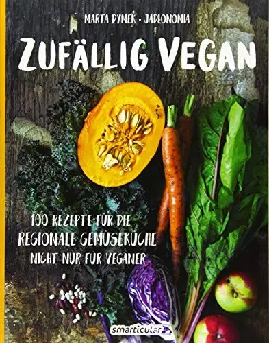 Produktbild: Zufällig vegan: 100 Rezepte für die regionale Gemüseküche - nicht nur für Veganer