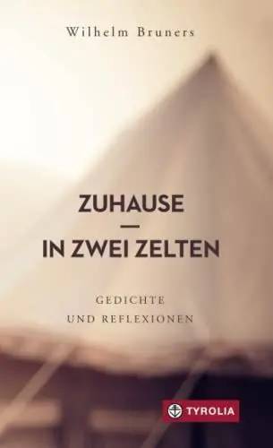Produktbild: Zuhause in zwei Zelten: Gedichte und Reflexionen: Gedichte und Reflexionen. Ein spirituelles Lesebuch. Mit einer Einführung von Karl-Josef Kuschel.