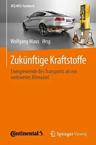 Produktbild: Zukünftige Kraftstoffe: Energiewende des Transports als ein weltweites Klimaziel (ATZ/MTZ-Fachbuch)