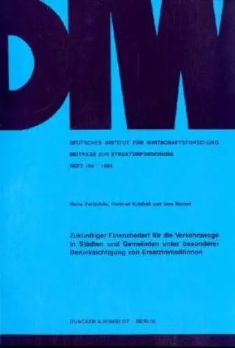 Produktbild: Zukünftiger Finanzbedarf für die Verkehrswege in Städten und Gemeinden unter besonderer Berücksichtigung von Ersatzinvestitionen. (Deutsches Institut ... Beiträge zur Strukturforschung)