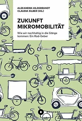 Produktbild: Zukunft Mikromobilität: Wie wir nachhaltig in die Gänge kommen: Ein Rad-Geber