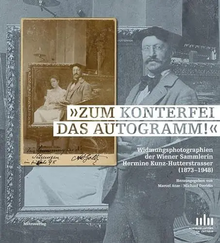 Produktbild: 'Zum Konterfei das Autogramm!': Widmungsphotographien der Wiener Sammlerin Hermine Kunz-Hutterstrasser (1873-1948)