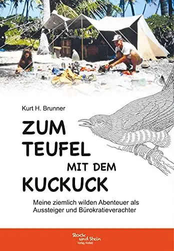 Produktbild: Zum Teufel mit dem Kuckuck: Meine ziemlich wilden Abenteuer als  Aussteiger und Bürokratieverachter