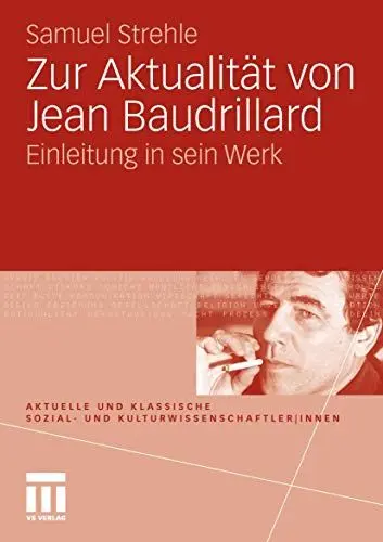 Produktbild: Zur Aktualität von Jean Baudrillard: Einleitung in sein Werk (Aktuelle und klassische Sozial- und Kulturwissenschaftler innen)