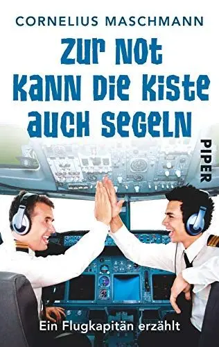 Produktbild: Zur Not kann die Kiste auch segeln: Ein Flugkapitän erzählt