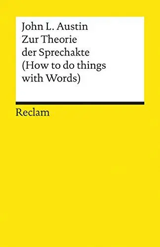 Produktbild: Zur Theorie der Sprechakte. (How to do things with Words): Austin, John Langshaw – Grundlagen·· Basiswissen·· Erläuterungen (Reclams Universal-Bibliothek)