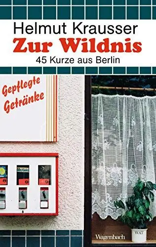 Produktbild: Zur Wildnis: 45 Kurze aus Berlin (Wagenbachs andere Taschenbücher)