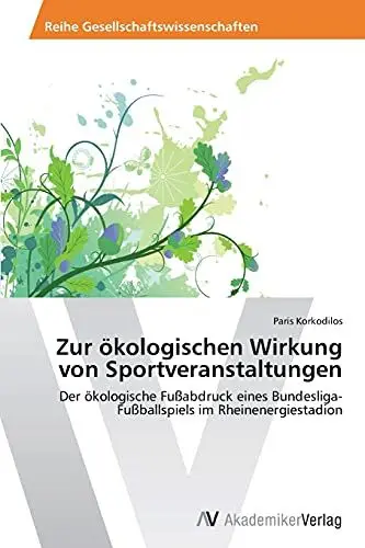 Produktbild: Zur ökologischen Wirkung von Sportveranstaltungen: Der ökologische Fußabdruck eines Bundesliga-Fußballspiels im Rheinenergiestadion