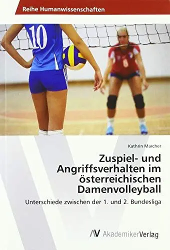 Produktbild: Zuspiel- und Angriffsverhalten im österreichischen Damenvolleyball: Unterschiede zwischen der 1. und 2. Bundesliga