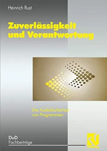 Produktbild: Zuverlässigkeit und Verantwortung: Die Ausfallsicherheit von Programmen (DuD-Fachbeiträge)