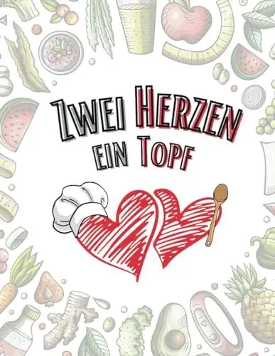 Produktbild: Zwei Herzen, ein Topf: Kulinarische Kreationen für die Liebe: Genießen Sie gemeinsam, lachen Sie zusammen und entdecken Sie neue Geschmackswelten