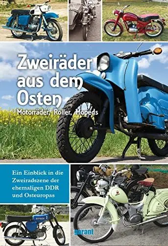 Produktbild: Zweiräder aus dem Osten: Motorräder, Roller, Mopeds. Ein Einblick in die Zweiradszene der ehemaligen DDR und Osteuropas