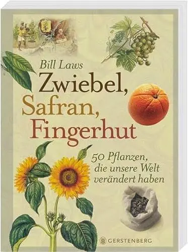 Produktbild: Zwiebel, Safran, Fingerhut: 50 Pflanzen, die unsere Welt verändert haben