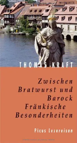 Produktbild: Zwischen Bratwurst und Barock: Fränkische Besonderheiten (Picus Lesereisen)