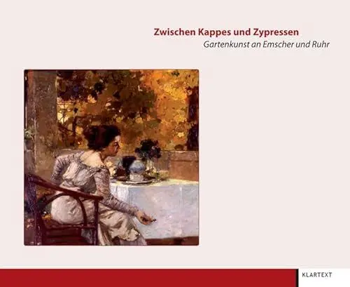 Produktbild: Zwischen Kappes und Zypressen: Gartenkunst an Emscher und Ruhr