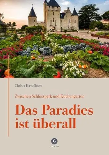 Produktbild: Zwischen Schlosspark und Küchengarten | DAS PARADIES IST ÜBERALL: Ein Besuch in den Gärten von Churchill, Dior, Liebermann, Fürst Pückler u. v. m.